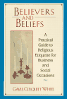 Believers and Beliefs, A Practical Guide to Religious Etiquette for Business and Social Occasions